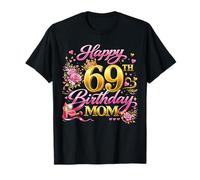 Happy 69th Birthday Mom 69 and Fabulous 69 yrs Old Queen T-Shirt