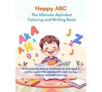 Happy ABC - The Ultimate Alphabet Coloring and Writing Book: A fun and educational workbook for kids aged 3 to 8 to explore the alphabet through tracing, writing, and joyful coloring.