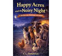 Happy Acres and the Noisy Night: A Mischievous Barnyard Adventure