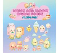 Happy and Yummy Kawaii Foods: Adorable Kawaii Coloring Pages
