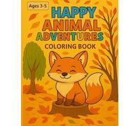 Happy Animal Adventures Coloring Book: Fun and Easy Forest Animal Coloring Pages for Kids Ages 3-5 - Includes Fox, Bunny, Bat, Squirrel and More!