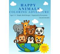 Happy Animals 150 Pages Coloring Adventure Book: 150 Big and Easy Animal Coloring Pages for Toddlers | Simple Bold Designs from Jungle, Farm, Ocean, Forest, and More