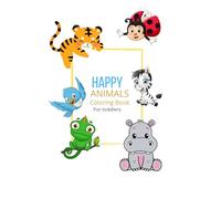 Happy Animals Coloring Book: for Kids Ages 2-8 Filled with Cute and Happy Animals for Boys and Girls thick lines coloring book for kids tracing patterns under the coloring page