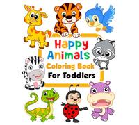 Happy Animals Coloring Book for Toddlers: 100 Funny Animals. Easy Coloring Pages For Preschool and Kindergarten.