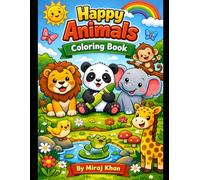 Happy Animals Coloring Book: Fun and Easy Animal Coloring Pages for Kids Ages 3-8 to Learn, Relax, and Get Creative