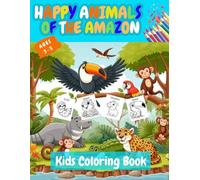 Happy Animals of the Amazon Kids Coloring Book: An Interactive Coloring Adventure in the Amazon For Kids Ages 3-5