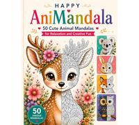 Happy AniMandala: 50 Cute Animal Mandalas | Fun and Relaxing Coloring Book with Adorable Animals, Easy Mandala Designs, Creativity, Mindfulness and Screen-Free Fun