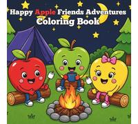 Happy Apple Friends Adventures Coloring Book: Coloring Pages with Apple Characters on Adventures for Kids All Ages