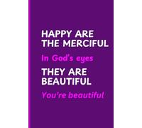 HAPPY ARE THE MERCIFUL: A Journal, Notebook, Diary for Embracing Mercy, Growing in Faith, and Reflecting God's Love