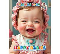 Happy Babies Coloring Book: Lovely Coloring Book with 50 Cute Baby-Themed Illustrations