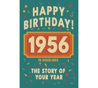 Happy Birthday! 1956: A Year in Headlines - Nostalgic 1956 History Book with Authentic News and Memories - Perfect Birthday or Anniversary Gift