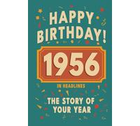 Happy Birthday! 1956: A Year in Headlines - Nostalgic 1956 History Book with Authentic News and Memories - Perfect Birthday or Anniversary Gift