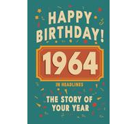 Happy Birthday! 1964: A Year in Headlines - Nostalgic 1964 History Book with Authentic News and Memories - Perfect Birthday or Anniversary Gift