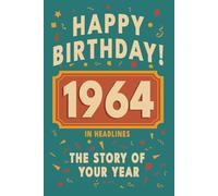 Happy Birthday! 1964: A Year in Headlines - Nostalgic 1964 History Book with Authentic News and Memories - Perfect Birthday or Anniversary Gift