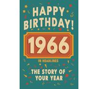 Happy Birthday! 1966: A Year in Headlines - Nostalgic 1966 History Book with Authentic News and Memories - Perfect Birthday or Anniversary Gift