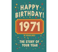 Happy Birthday! 1971: A Year in Headlines - Nostalgic 1971 History Book with Authentic News and Memories - Perfect Birthday or Anniversary Gift