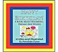 Happy Birthday! A Book About Birthdays, Dreams And Wishes