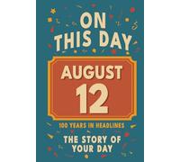 Happy Birthday! August 12: On This Day in Headlines - Nostalgic August 12 History Book with Authentic News and Memories - Perfect Birthday or Anniversary Gift