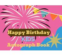 Happy Birthday Autograph Book for Kids: Birthday Signature Book with Fun Prompts | Filled with Colorful Artwork, Smart Header, and Prompts to Spark ... Photograph/Doodle | 8.25”x 6” with 122 Pages