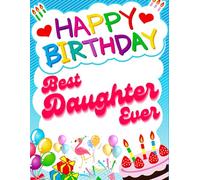 Happy Birthday Best Daughter Ever: Birthday Sketchbook and Notebook for Doodling, Sketching, Drawing, Painting, Diary Birthday gift for Girls, Daughter.: 120 Pages, 8.5*11 inch