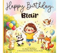 Happy Birthday, Blair! A Personalized Birthday Picture Book: It's Wren's Birthday! A Personalized Birthday Book for Blair- A Magical Picture Book About Balloons, Cake, and Birthday Surprises