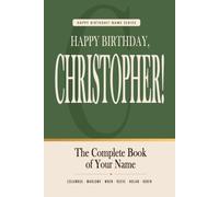 Happy Birthday, Christopher!: The Perfect Birthday Gift for Anyone Named Christopher - Famous People, Icons & Legends Who Shared Your Name