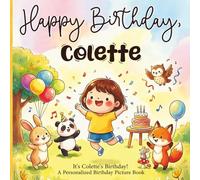 Happy Birthday, Colette! A Personalized Birthday Picture Book: It's Colette's Birthday! A Personalized Birthday Book for Colette - A Magical Picture Book About Balloons, Cake, and Birthday Surprises
