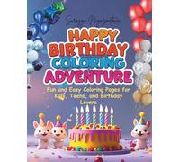 Happy birthday Coloring Adventure: Fun and Easy Coloring Pages for Kids, Teens, and Birthday Lovers