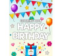 Happy BirthDay Coloring Book: Fun Birthday Celebrations, Cute Party Moments, and Cheerful Designs to Color