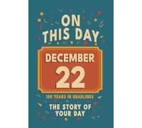 Happy Birthday! December 22: On This Day in Headlines - Nostalgic December 22 History Book with Authentic News and Memories - Perfect Birthday or Anniversary Gift