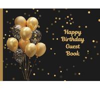 Happy Birthday Guest Book: Birthday Memory Album and Keepsake Journal to Treasure Forever