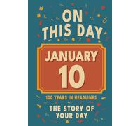 Happy Birthday! January 10: On This Day in Headlines - Nostalgic January 10 History Book with Authentic News and Memories - Perfect Birthday or Anniversary Gift