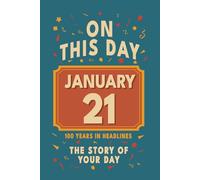Happy Birthday! January 21: On This Day in Headlines - Nostalgic January 21 History Book with Authentic News and Memories - Perfect Birthday or Anniversary Gift