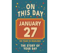Happy Birthday! January 27: On This Day in Headlines - Nostalgic January 27 History Book with Authentic News and Memories - Perfect Birthday or Anniversary Gift