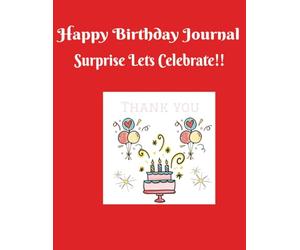 Happy Birthday Journal - Surprise Lets Celebrate!!: birthday | cards | gifts | decorations |100 pages | 8.5" x 11")
