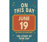 Happy Birthday! June 19: On This Day in Headlines - Nostalgic June 19 History Book with Authentic News and Memories - Perfect Birthday or Anniversary Gift
