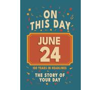 Happy Birthday! June 24: On This Day in Headlines - Nostalgic June 24 History Book with Authentic News and Memories - Perfect Birthday or Anniversary Gift