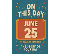 Happy Birthday! June 25: On This Day in Headlines - Nostalgic June 25 History Book with Authentic News and Memories - Perfect Birthday or Anniversary Gift