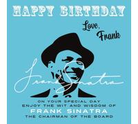 Happy Birthday-Love, Frank: On Your Special Day, Enjoy The Wit And Wisdom Of Frank Sinatra, The Chairman Of The Board