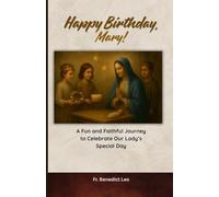 Happy Birthday, Mary!: A Fun and Faithful Journey to Celebrate Our Lady’s Special Day