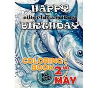 Happy Birthday May 2nd Coloring Book For All Ages: Mandala Meditation: Coloring Book For Perfect Birthday Gift And World Tuna Day With 20 Coloring Pages
