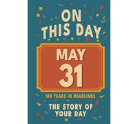 Happy Birthday! May 31: On This Day in Headlines - Nostalgic May 31 History Book with Authentic News and Memories - Perfect Birthday or Anniversary Gift