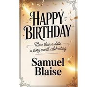 Happy Birthday: More Than a Date, a Story Worth Celebrating