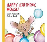Happy Birthday Mouse by Laura Numeroff Laura Numeroff (Auteur)