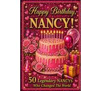 Happy Birthday, NANCY! Did You Know Your Name Is Famous?: 50 Legendary Nancys Who Changed the World