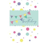 Happy Birthday Notebook: Whimsical design with playful colors. College ruled 6"x9", 100 pages, Matte Finish