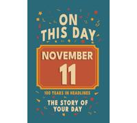 Happy Birthday! November 11: On This Day in Headlines - Nostalgic November 11 History Book with Authentic News and Memories - Perfect Birthday or Anniversary Gift