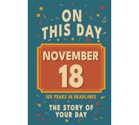 Happy Birthday! November 18: On This Day in Headlines - Nostalgic November 18 History Book with Authentic News and Memories - Perfect Birthday or Anniversary Gift
