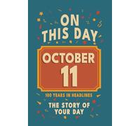 Happy Birthday! October 11: On This Day in Headlines - Nostalgic October 11 History Book with Authentic News and Memories - Perfect Birthday or Anniversary Gift