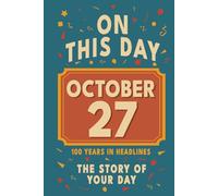 Happy Birthday! October 27: On This Day in Headlines - Nostalgic October 27 History Book with Authentic News and Memories - Perfect Birthday or Anniversary Gift